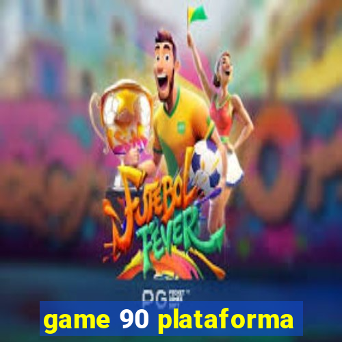 game 90 plataforma